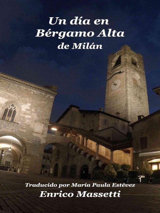 Title details for Un día en Bérgamo Alta  de Milán by Enrico Massetti - Available